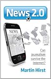 News 2.0: Can Journalism Survive the Internet?
