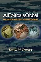 All Politics Is Global: Explaining International Regulatory Regimes (New in Paper)