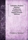 Calendau, PouÃ¨mo NouvÃ¨u: Traduction FranÃ§aise En Regard (French Edition)
