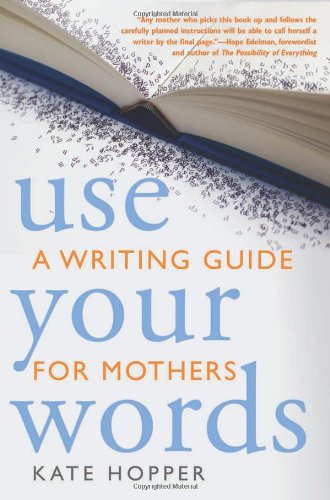 use your words a writing guide for mothers