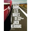 Dans les roues de Jack Kerouac : Portraits d'une Am�rique nomade