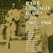 Rare Chicago Blues 1962 - 1968 Image of Rare Chicago Blues 1962 - 1968
