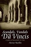 Scandals, Vandals and Da Vincis: Great Paintings and Their Remarkable Stories
