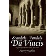 Scandals, Vandals, and Da Vincis: A Gallery of Remarkable Art Tales