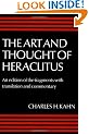 The Art and Thought of Heraclitus: A New Arrangement and Translation of the Fragments with Literary and Philosophical Commentary