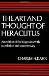 The Art and Thought of Heraclitus: An Edition of the Fragments with Translation and Commentary