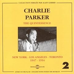 The Quintessence New York Los Angeles Toronto  2 1947 1954 by  Charlie Parker 