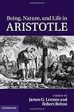 Being, nature, and life in Aristotle : essays in honor of Allan Gotthelf
