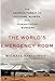 The World's Emergency Room: The Growing Threat to Doctors, Nurses, and Humanitarian Workers