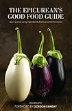 The epicurean's good food guide : buying and using ingredients from around the world