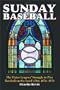 Sunday Baseball: The Major Leagues' Struggle to Play Baseball on the Lord's Day, 1876-1934