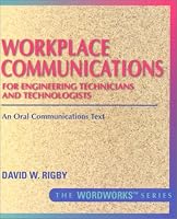 Workplace Communications for Engineering Technicians and Technologists: An Oral Communications Text (Rigby, David W. Wordworks.)