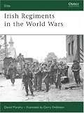 Irish Regiments in the World Wars (Elite)