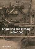 Engraving and etching 1400-2000 : a history of the development of manual intaglio printmaking processes
