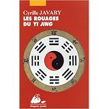 Les Rouages du Yi Jing : El�ments pour une lecture raisonnable du Classique des Changementspar Cyrille Javary