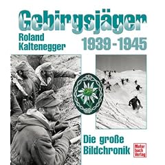 Gebirgsj�ger 1939 - 1945. Die gro�e Bildchronik