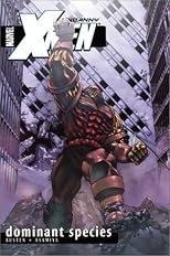 Uncanny X-Men Volume 2: Dominant Species TPB (Uncanny X-Men)