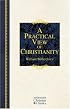A Practical View of Christianity (Hendrickson Christian Classics)