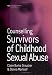 Counselling Survivors of Childhood Sexual Abuse (Counselling in Practice series)