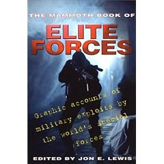 The Mammoth Book Of Elite Forces: Graphic Accounts Of Military Exploits By the World's Special Forces
