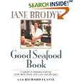Jane Brody's Good Seafood Book : A Guide to Healthy Eating with More Than 200 Low-Fat Recipes