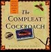The Compleat Cockroach: A Comprehensive Guide to the Most Despised (And Least Understood) Creature on Earth