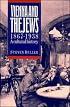 Vienna and the Jews, 1867-1938: A Cultural History