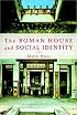 The Roman House and Social Identity