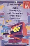Digital Photography and Computing for the Older Generati (Older Generation)