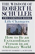 Wisdom of Robert H. Schuller: Two Complete Books