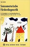 Sensomotorische F&ouml;rderdiagnostik: Ein Praxisbuch zur Entwicklungs&uuml;berpr&uuml;fung und Entwicklungsf&ouml;rderung f&uuml;r Kinder von 4 bis 7,5 Jahren - Helga Sinnhuber