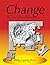 Change: How to bring real change to your life: The psychology and secrets of highly effective people