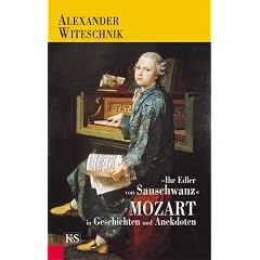 " Ihr Edler von Sauschwanz " Mozart in Geschichten und Anekdoten. Mozart in Geschichten und Anekdoten