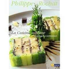 La Cuisine sublime: 200 Erfolgsrezepte vom Meisterkoch