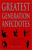 Greatest Generation Anecdotes: Anecdotes, Epigrams and Like Episodes in the Context of the Ww II Era