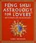 Feng Shui Astrology For Lovers: How to Improve Love and Relationships