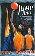 Jump Ball: A Basketball Season in Poems