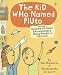 The Kid Who Named Pluto": And the Stories of Other Extraordinary Young People in Science
