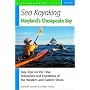 Sea Kayaking Maryland's Chesapeake Bay: Day Trips on the Tidal Tributaries and Coastlines of the Western and Eastern Shore