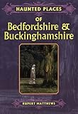 Haunted places of Bedfordshire and Buckinghamshire