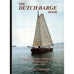 Dutch Barge Book: Sailing Freight Ships of the Netherlands 1890-1920