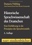Historische Sprachwissenschaft des Deutschen: Eine Einf&uuml;hrung in die Prinzipien des Sprachwandels (Narr Studienb&uuml;cher) - Damaris N&uuml;bling