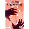 Opposing Viewpoints Series - Genetic Engineering (hardcover edition) (Opposing Viewpoints Series) by Louise I. Gerdes