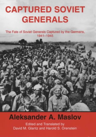Captured Soviet Generals: The Fate of Soviet Generals Captured in Combat 1941-1945 (Soviet (Russian) Military Institutions)