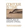 Contour in Time: The Plays of Eugene O'Neill