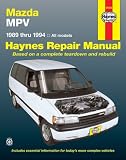 Mazda Mpv Automotive Repair Manual: Models Covered : All Mazda Mpv Models 1989 Through 1994