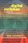 Digital McLuhan: A Guide to the Information Millennium Digital McLuhan: A Guide to the Information Millennium