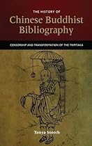 The History of Chinese Buddhist Bibliography: Censorship and Transformation of the Tripitaka The History of Chinese Buddhist Bibliography: Censorship and Transformation of the Tripitaka