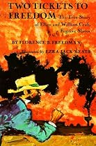 Two Tickets to Freedom: the True Story of Ellen and William Craft, Fugitive Slaves: True Story of Ellen and William Craft - Fugitive Slaves