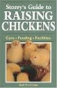 Storey's Guide to Raising Chickens: Care / Feeding / Facilities